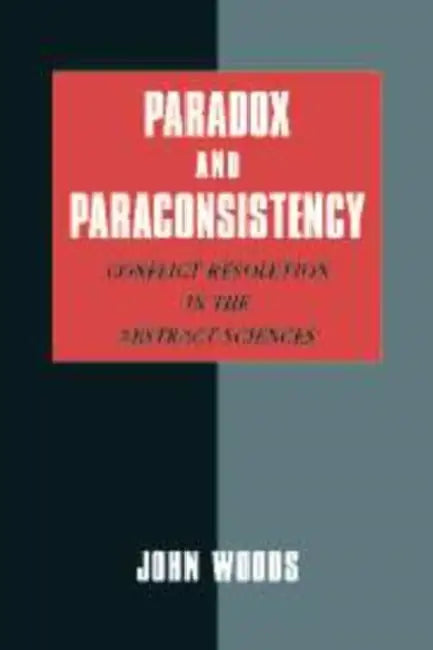 Paradox and Paraconsistency (English, John Woods)