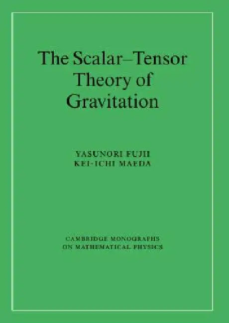 Buy The Scalar-Tensor Theory of Gravitation (English, Yasunori Fujii | Kei-Ichi Maeda) — BookShops.in
