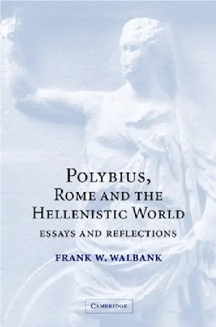 Buy Polybius, Rome and the Hellenistic World (English, Frank Walbank | F. W. Walbank) — BookShops.in
