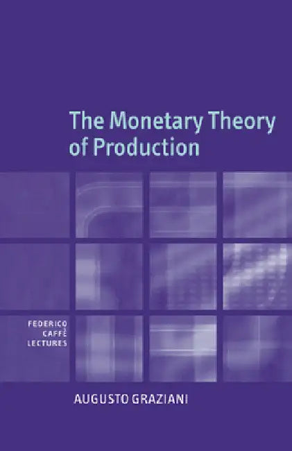 The Monetary Theory of Production (English, Augusto Graziani)