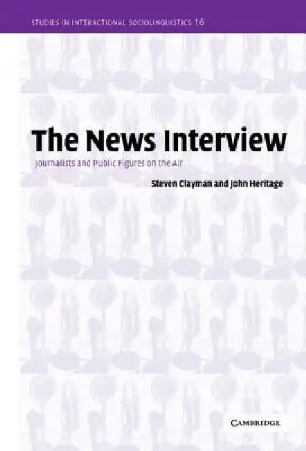 Buy The News Interview (English, Steven Clayman | John Heritage) — BookShops.in