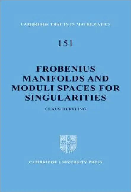 Buy Frobenius Manifolds and Moduli Spaces for Singularities (English, Claus Hertling | Bela Bollobas | W. Fulton) — BookShops.in