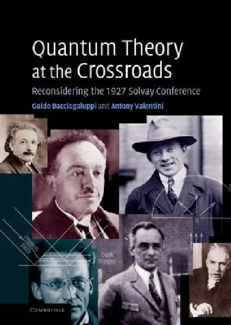 Quantum Theory at the Crossroads (English, Guido Bacciagaluppi | Antony Valentini)