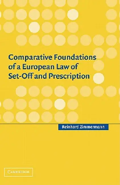 Buy Comparative Foundations of a European Law of Set-Off and Prescription | by Reinhard Zimmermann | Cambridge University Press | by Reinhard Zimmermann | Cambridge University Press | by Reinhard Zimmermann | Cambridge University Press | by Reinhard Zimmermann | Cambridge University Press | by Reinhard Zimmermann | Cambridge University Press | by Reinhard Zimmermann | Cambridge University Press | by Reinhard Zimmermann | Cambridge University Press | by Reinhard Zimmermann | Cambridge University Pres — BookShops.in