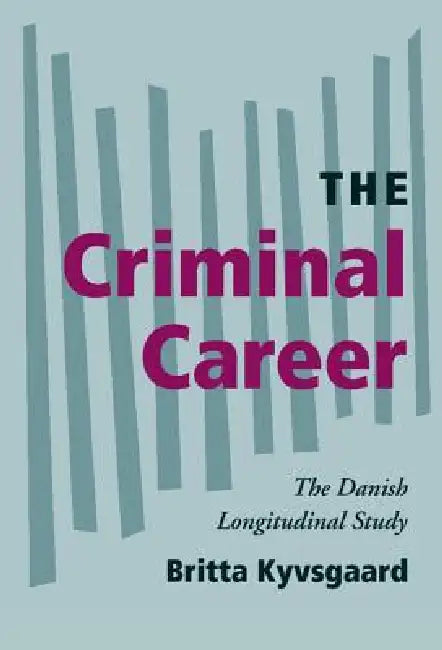 Buy The Criminal Career: The Danish Longitudinal Study (Cambridge Studies in Criminology) by Britta Kyvsgaard | Cambridge University Press | Hardcover | Criminology Textbook — BookShops.in