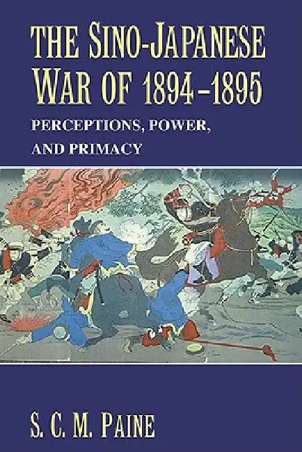 Buy The Sino-Japanese War of 1894 1895 (English, Sarah C. M. Paine | S. C. M. Paine | Paine S. C. M.) — BookShops.in