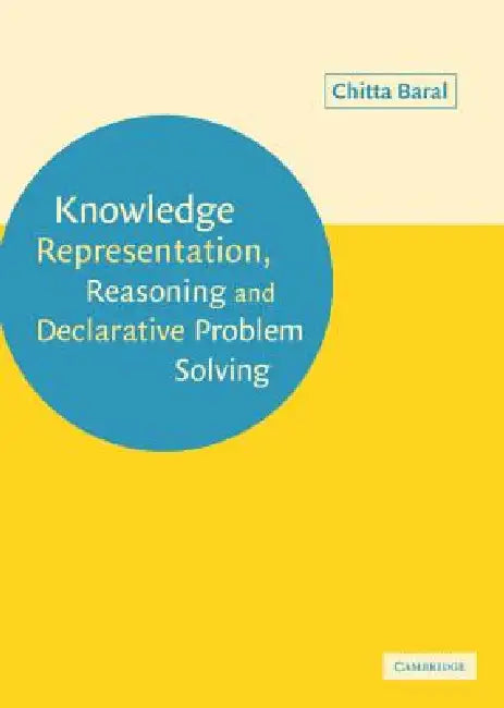 Knowledge Representation, Reasoning and Declarative Problem Solving (English, Chitta Baral)