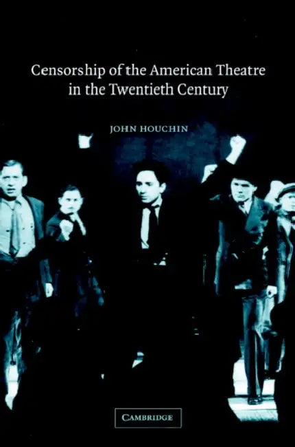 Buy Censorship of the American Theatre in the Twentieth Century (English, John Houchin | Don B. Wilmeth) — BookShops.in