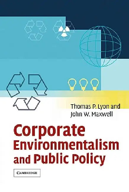Buy Corporate Environmentalism and Public Policy (English, Thomas P. Lyon | John W. Maxwell | Lyon Thomas P.) — BookShops.in