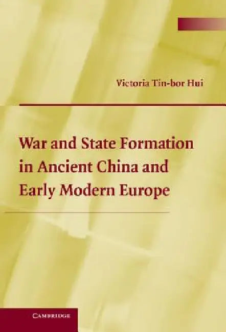 Buy War and State Formation in Ancient China and Early Modern Europe (English, Victoria Tin-Bor Hui | Tin-Bor Victoria Hui) — BookShops.in