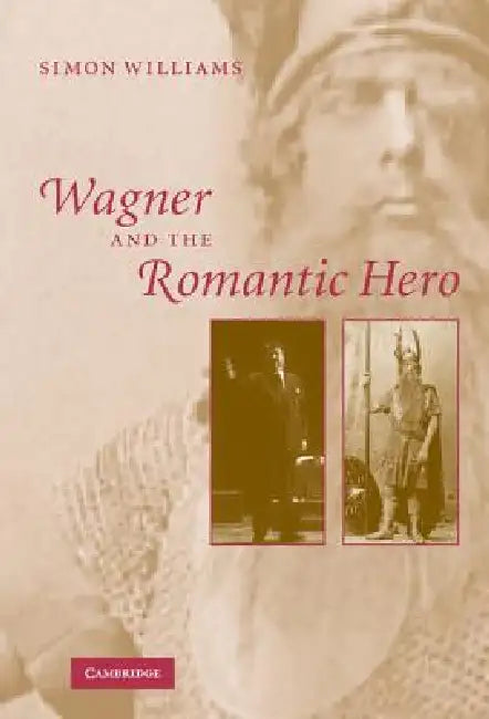 Buy Wagner and the Romantic Hero (English, Simon Williams) — BookShops.in