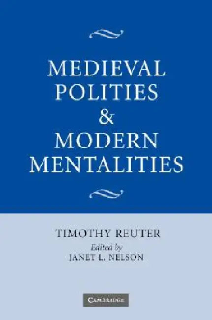 Buy Medieval Polities and Modern Mentalities (English, Timothy Reuter | Janet L. Nelson) — BookShops.in