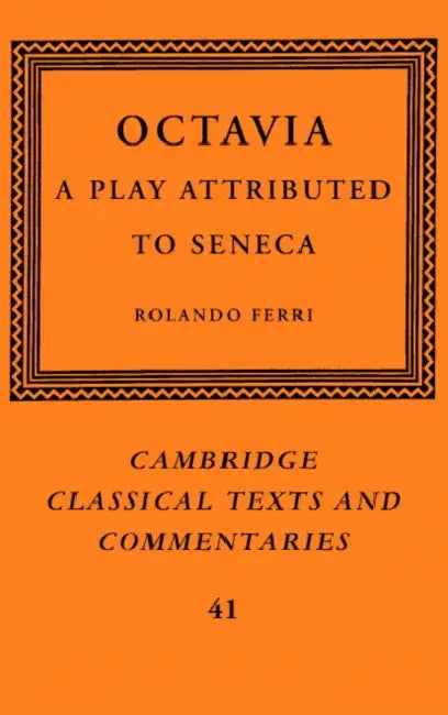 Buy Octavia: A Play Attributed to Seneca (Cambridge Classical Texts and Commentaries, Series Number 41) | Hardcover | Rolando Ferri, James Diggle, Neil Hopkinson | Cambridge University Press — BookShops.in