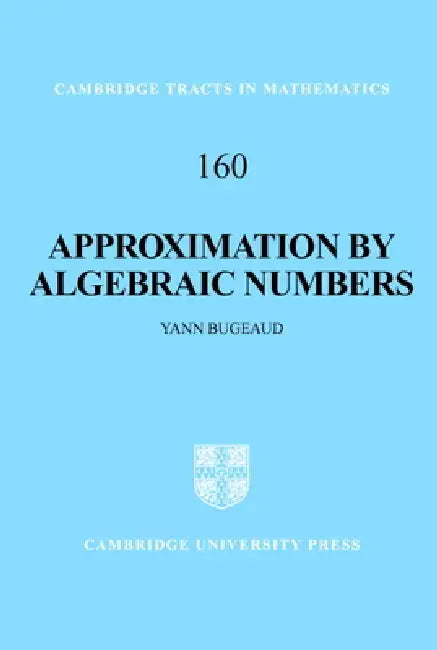 Approximation by Algebraic Numbers (English, Yann Bugeaud | Bela Bollobas | W. Fulton)