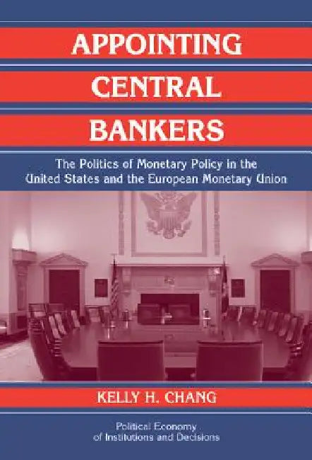 Buy Appointing Central Bankers (English, Kelly Chang | Randall Calvert | Thrainn Eggertsson) — BookShops.in