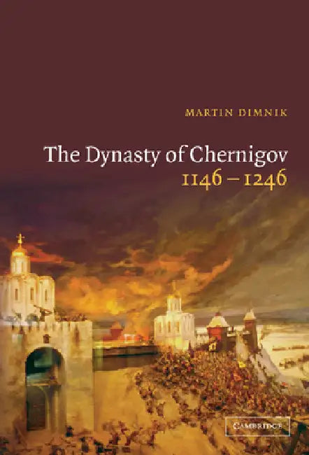 Buy The Dynasty of Chernigov, 1146-1246 (English, Martin Dimnik) — BookShops.in