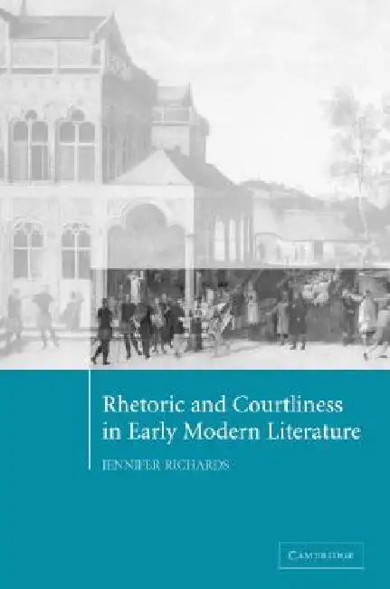 Buy Rhetoric and Courtliness in Early Modern Literature (English, Jennifer Richards) — BookShops.in