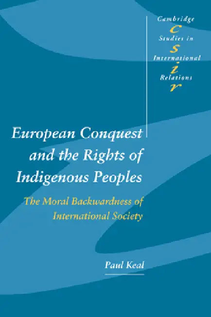 European Conquest and the Rights of Indigenous Peoples (English, Paul Keal | Steve Smith | Thomas J. Biersteker)