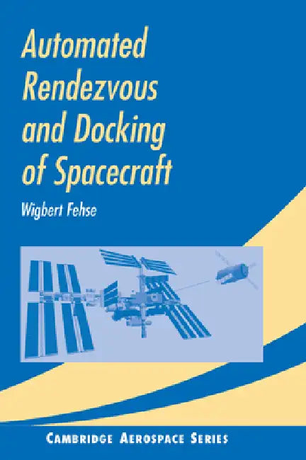 Buy Automated Rendezvous and Docking of Spacecraft (English, Wigbert Fehse | Michael J. Rycroft | Wei Shyy) — BookShops.in