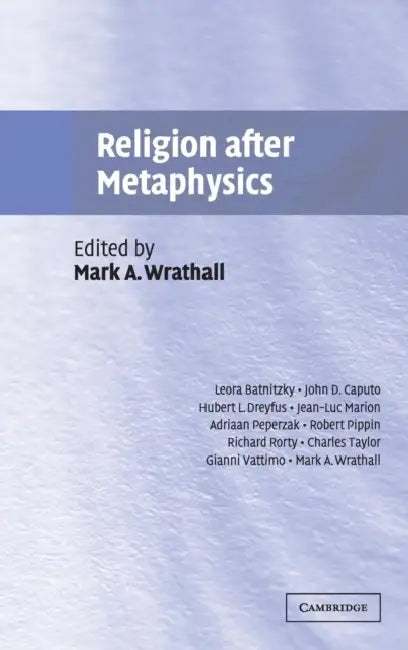 Religion after Metaphysics (English, Mark A. Wrathall)