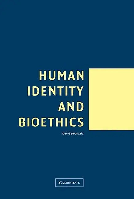 Human Identity and Bioethics (English, David DeGrazia)
