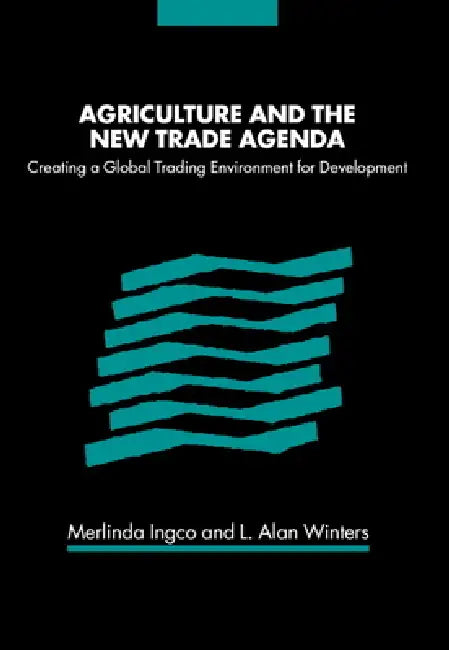 Buy Agriculture and the New Trade Agenda (English, Merlinda Ingco | L. Alan Winters | Merlinda D. Ingco) — BookShops.in