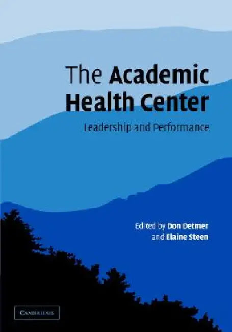 Buy The Academic Health Center (English, Don Detmer | Elaine Steen) — BookShops.in