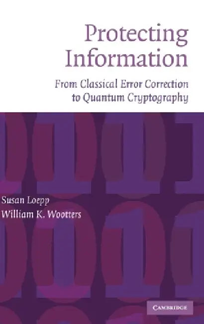 Buy Protecting Information (English, Susan Loepp | William K. Wootters) — BookShops.in