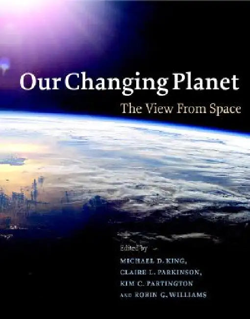 Buy Our Changing Planet (English, Michael D. King | Claire L. Parkinson | Kim C. Partington) — BookShops.in