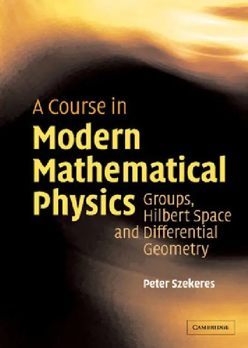 A Course in Modern Mathematical Physics: Groups, Hilbert Space and Differential Geometry view 5