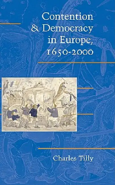 Buy Contention and Democracy in Europe, 1650 2000 (English, Charles Tilly | Douglas McAdam | Sidney Farrow) — BookShops.in