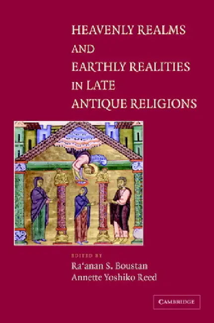 Buy Heavenly Realms and Earthly Realities in Late Antique Religions (English, Ra'anan S. Boustan | Annette Yoshiko Reed) — BookShops.in