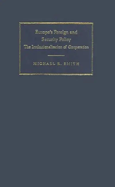Europe's Foreign and Security Policy (English, Michael E. Smith)