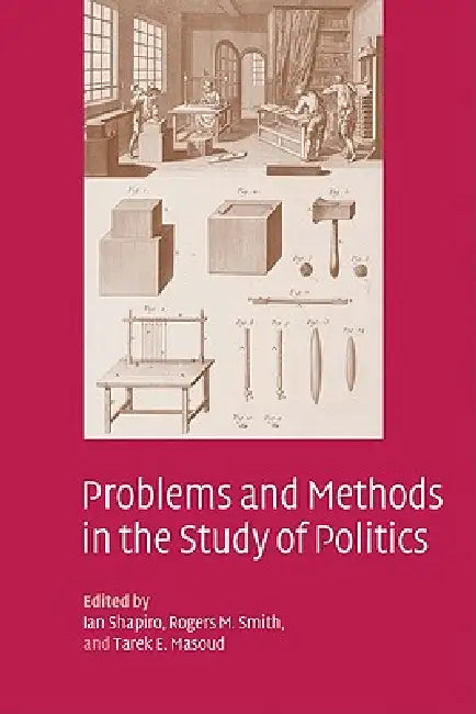 Buy Problems and Methods in the Study of Politics (English, Ian Shapiro | Rogers M. Smith | Tarek E. Masoud) — BookShops.in