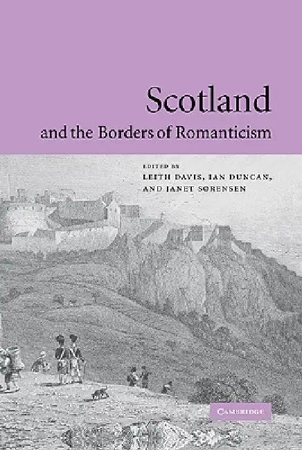 Buy Scotland and the Borders of Romanticism (English, Leith Davis | Janet Sorensen | Ian Duncan) — BookShops.in