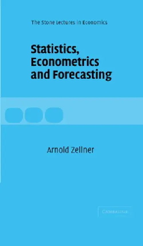 Statistics, Econometrics and Forecasting – Arnold Zellner view 2