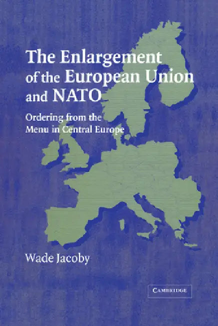 The Enlargement of the European Union and NATO (English, Wade Jacoby | Jacoby Wade)