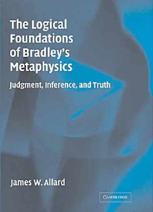 The Logical Foundations of Bradleys Metaphysics – Cambridge University Press view 2