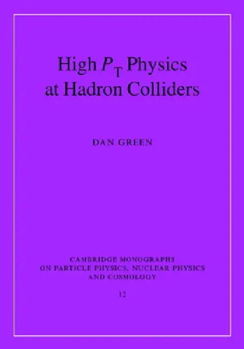 Physics at Hadron Colliders by Dan Green – Cambridge University Press view 2