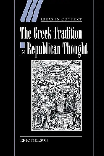 Buy The Greek Tradition in Republican Thought (English, Eric Nelson | Nelson Eric | Quentin Skinner) — BookShops.in