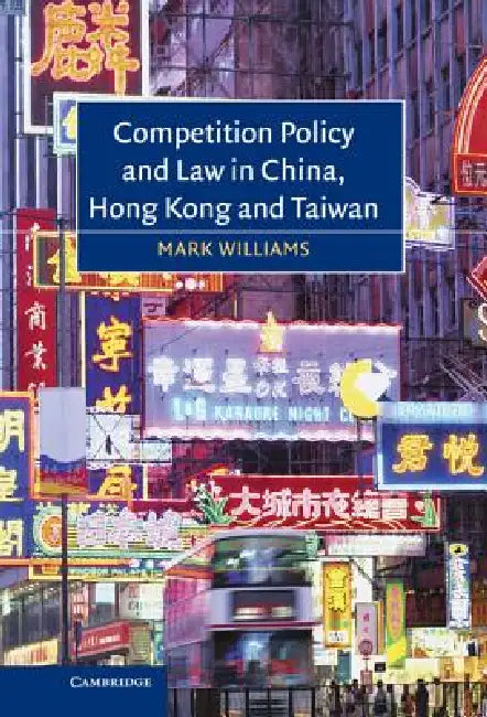 Buy Competition Policy and Law in China, Hong Kong and Taiwan (English, Mark Williams) — BookShops.in