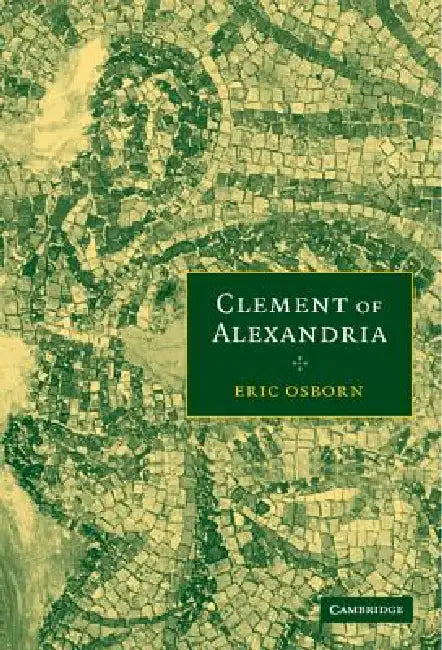 Clement of Alexandria (English, Eric Osborn)