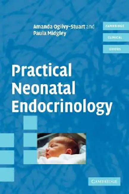 Buy Practical Neonatal Endocrinology (English, Amanda Ogilvy-Stuart | Paula Midgley) — BookShops.in