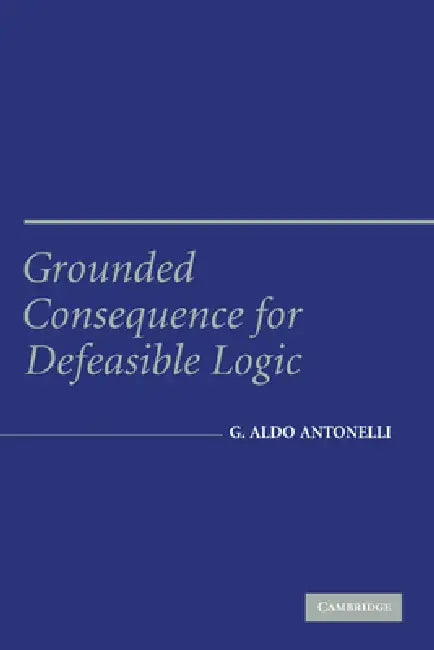 Buy Grounded Consequence for Defeasible Logic (English, Aldo Antonelli | G. Aldo Antonelli) — BookShops.in