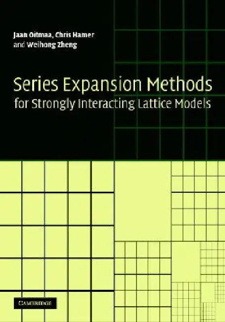 Series Expansion Methods for Strongly Interacting Lattice Models (English, Jaan Oitmaa | Chris Hamer | Weihong Zheng)