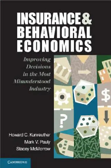 Buy Insurance and Behavioral Economics (English, Howard C. Kunreuther | Mark V. Pauly | Stacey McMorrow) — BookShops.in