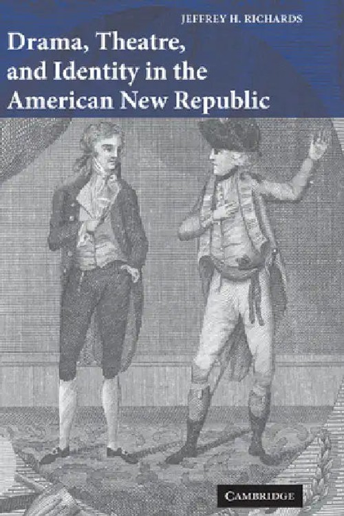 Drama, Theatre, and Identity in the American New Republic - Jeffrey H. Richards view 2