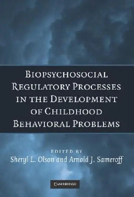 Buy Biopsychosocial Regulatory Processes in the Development of Childhood Behavioral Problems (English, Sheryl L. Olson | Arnold J. Sameroff) — BookShops.in