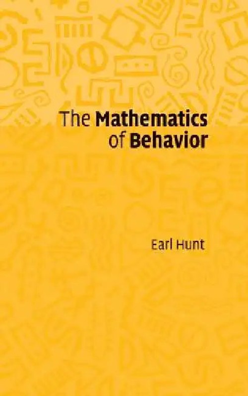 The Mathematics of Behavior: Mathematical Thinking in Behavioral Sciences by Earl Hunt view 2