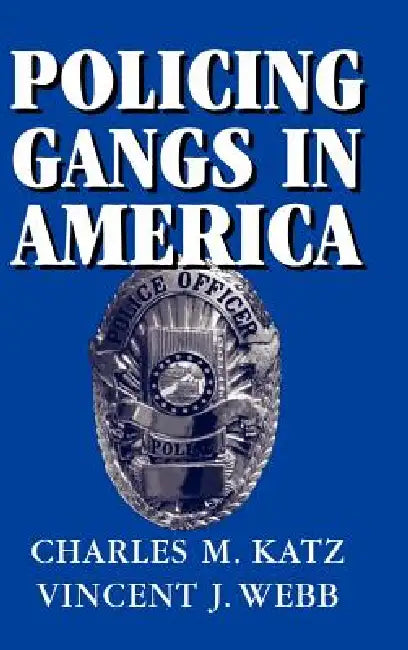 Buy Policing Gangs in America (English, Charles M. Katz | Vincent J. Webb | Alfred Blumstein) — BookShops.in